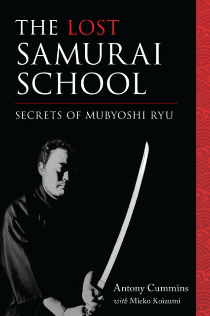 The Lost Samurai School: Secrets of Mubyoshi Ryu