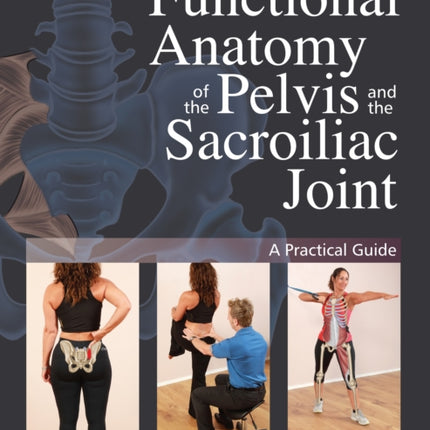 Functional Anatomy of the Pelvis and the Sacroiliac Joint: A Practical Guide