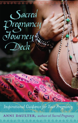 Sacred Pregnancy Journey Deck: Inspirational Guidance for Your Pregnancy