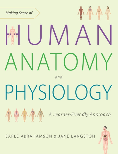 Making Sense of Human Anatomy and Physiology: A Learner-Friendly Approach