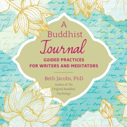 A Buddhist Journal: Guided Writing for Improving your Buddhist Practice