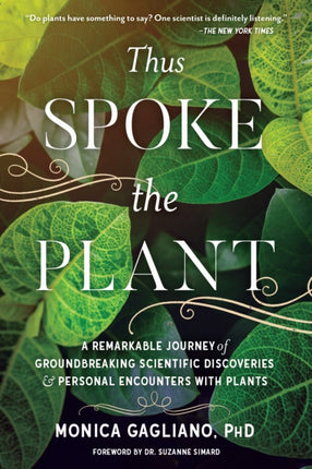 Thus Spoke the Plant: A Remarkable Journey of Groundbreaking Scientific Discoveries and Personal Encounters with Plants