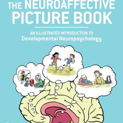 Neuroaffective Picture Book: An Illustrated Introduction to Developmental Neuropsychology