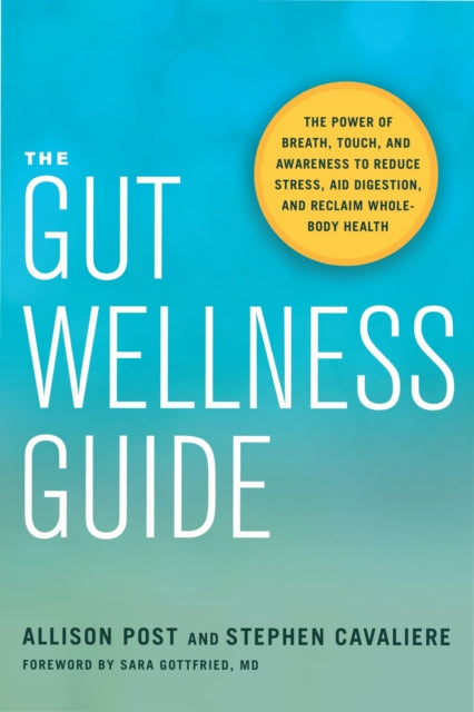 The Gut Wellness Guide: Reclaim Whole-Body Health