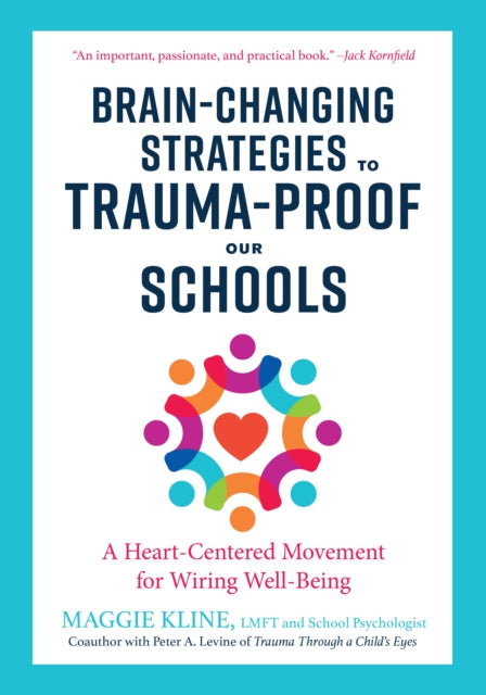 Brain-Changing Strategies to Trauma-Proof our Schools: A Heart-Centered Movement for Wiring Well-Being