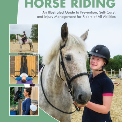 Pain-Free Horse Riding: An Illustrated Guide to Prevention, Self-Care, and Injury Management for Riders of All Abilities