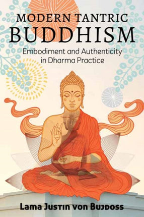 Modern Tantric Buddhism: Embodiment and Authenticity in Dharma Practice