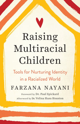 Raising Multiracial Children: Tools for Nurturing Identity in a Racialized World