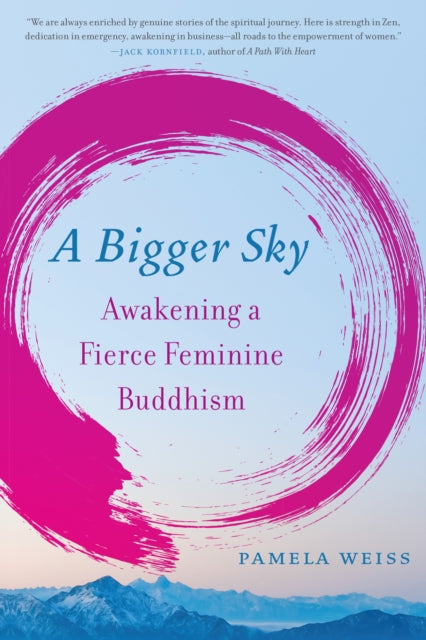 A Bigger Sky: Awakening a Fierce Feminine Buddhism