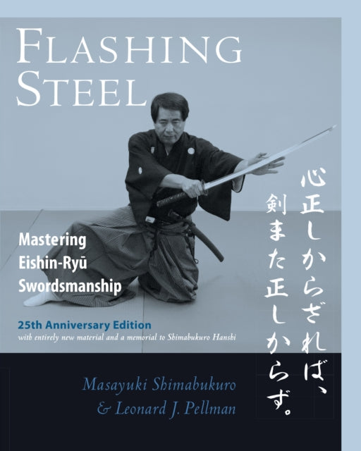 Flashing Steel, 25th Anniversary Memorial Edition: Mastering Eishin-Ryu Swordsmanship