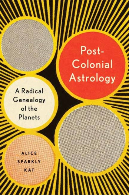 Postcolonial Astrology: A Radical Genealogy of the Planets