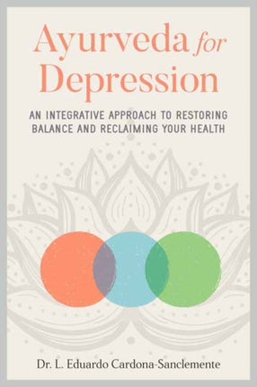 Ayurveda for Depression: An Integrative Approach to Restoring Balance and Reclaiming Your Health