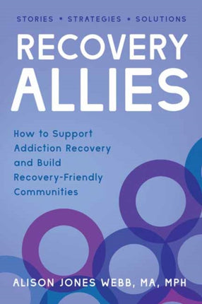 Recovery Allies: How to Support Addiction Recovery and Build Recovery-Friendly Communities