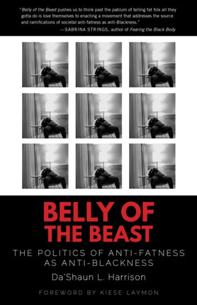 Belly of the Beast: The Politics of Anti-Fatness as Anti-Blackness