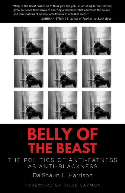 Belly of the Beast: The Politics of Anti-Fatness as Anti-Blackness