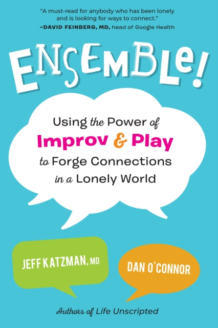 Ensemble!: Using the Power of Improv and Play to Forge Connections in a Lonely World