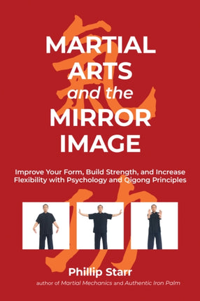 Martial Arts and the Mirror Image: Using Martial Arts and Qigong Principles to Reinvent Yourself and Achieve Success