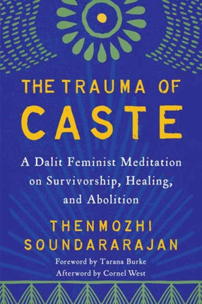 The Trauma of Caste: A Dalit Feminist Meditation on Survivorship, Healing, and Abolition