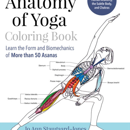 The Anatomy of Yoga Coloring Book: Learn the Form and Biomechanics of More than 50 Asanas