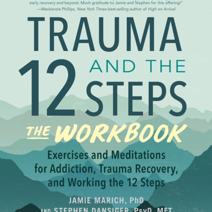 Trauma and the 12 Steps--The Workbook: Exercises and Meditations for Addiction, Trauma Recovery, and Working the 12 Ste ps--Revised and expanded edition