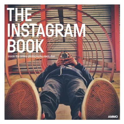 Instagram Book: Inside the Online Photography Revolution