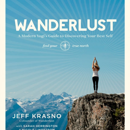 Wanderlust: A Modern Yogi's Guide to Discovering Your Best Self