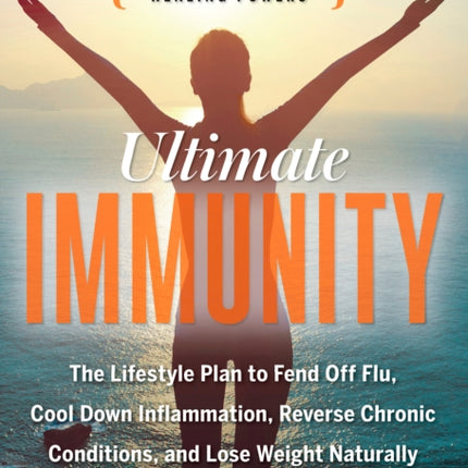 Ultimate Immunity: Supercharge Your Body's Natural Healing Powers