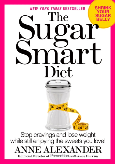 The Sugar Smart Diet: Stop Cravings and Lose Weight While Still Enjoying the Sweets You Love!