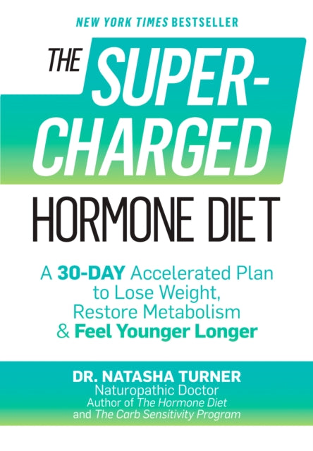 The Supercharged Hormone Diet: A 30-Day Accelerated Plan to Lose Weight, Restore Metabolism & Feel Younger Longer