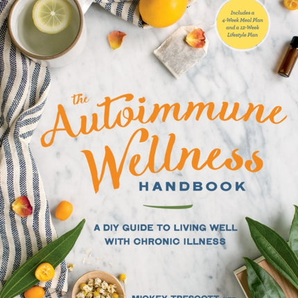 The Autoimmune Wellness Handbook: A DIY Guide to Living Well with Chronic Illness