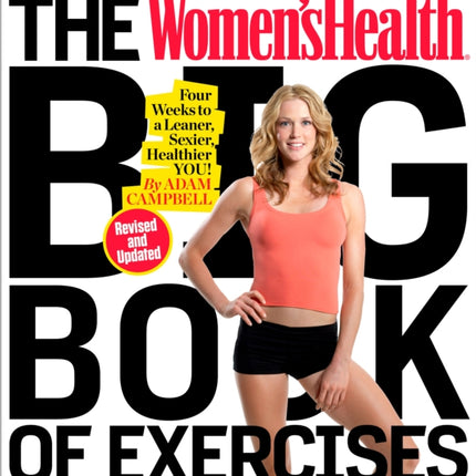 The Women's Health Big Book of Exercises: Four Weeks to a Leaner, Sexier, Healthier You!