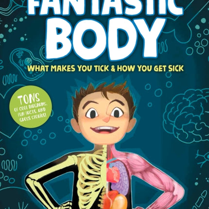 The Fantastic Body: What Makes You Tick & How You Get Sick