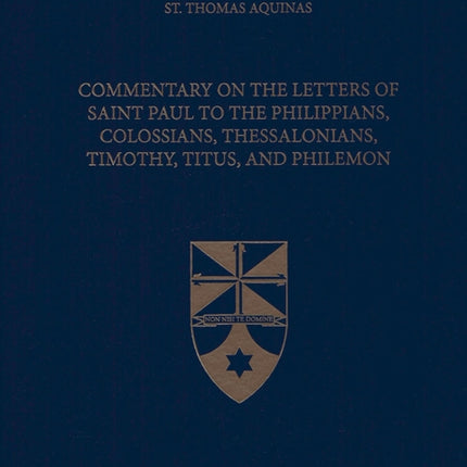 Commentary on the Letters of Saint Paul to the Philippians Colossians Thessalonians Timothy Titus and Philemon