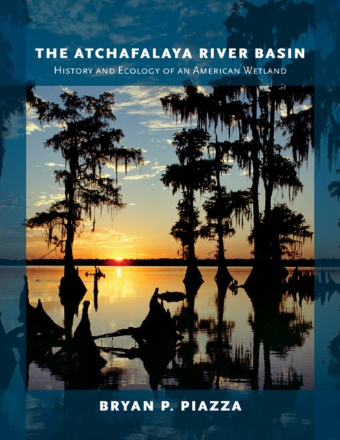The Atchafalaya River Basin: History and Ecology