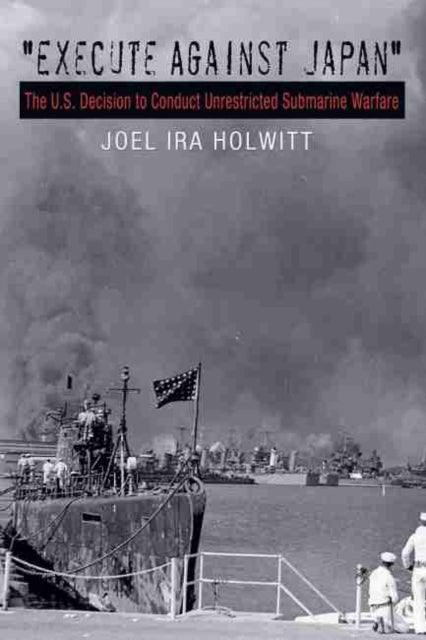 Execute Against Japan: The U.S. Decision to