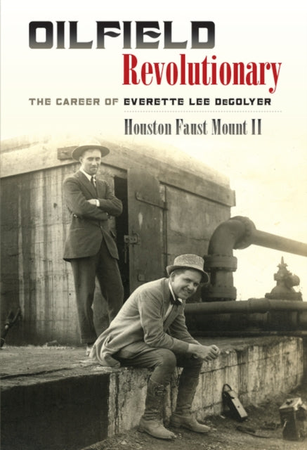 Oilfield Revolutionary: The Career of Everette