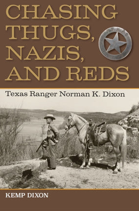 Chasing Thugs, Nazis, and Reds: Texas Ranger
