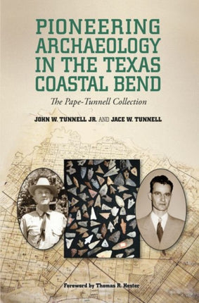 Pioneering Archaeology in the Texas Coastal Bend: The Pape-Tunnell Collection