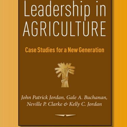 Leadership in Agriculture: Case Studies for a New Generation