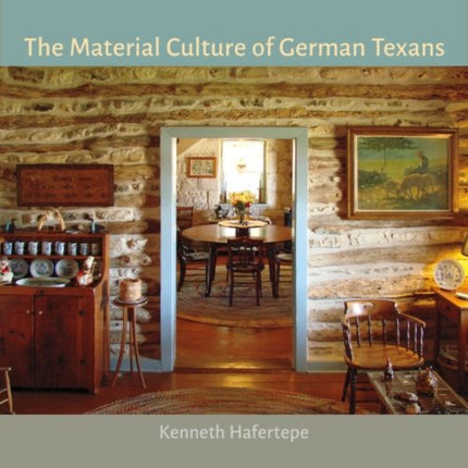 The Material Culture of German Texans