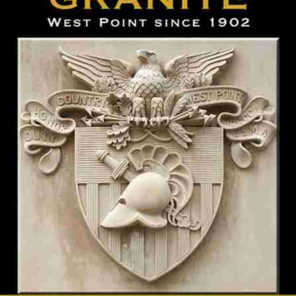 Carved from Granite: West Point since 1902