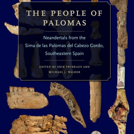 The People of Palomas: Neandertals from the Sima de las Palomas del Cabezo Gordo, Southeastern Spain