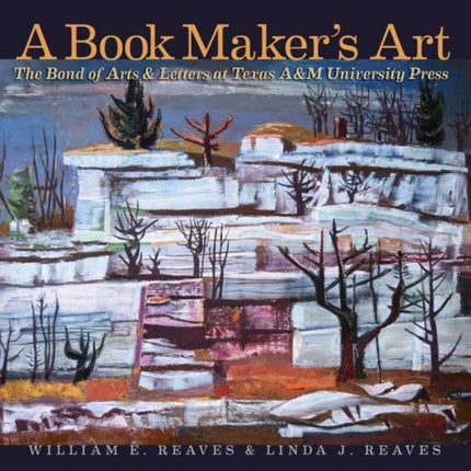 A Book Maker's Art: The Bond of Arts and Letters at Texas A&M University Press