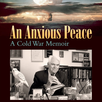 An Anxious Peace: A Cold War Memoir