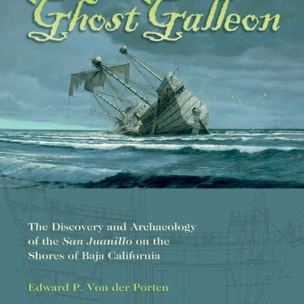 Ghost Galleon: The Discovery and Archaeology of