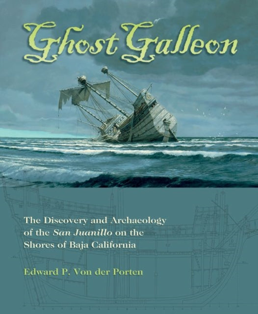 Ghost Galleon: The Discovery and Archaeology of