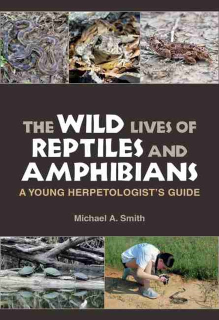 The Wild Lives of Reptiles and Amphibians: A