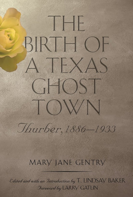 The Birth of a Texas Ghost Town Volume 22: