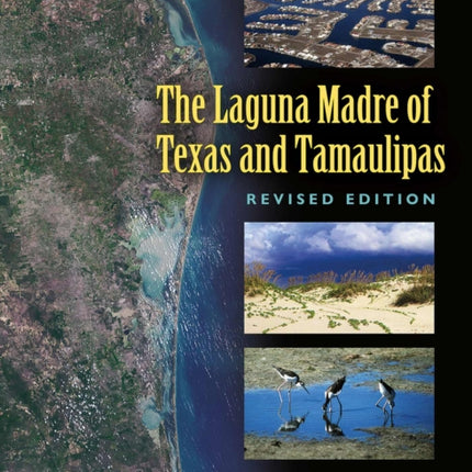 The Laguna Madre of Texas and Tamaulipas, Second Edition Volume 36