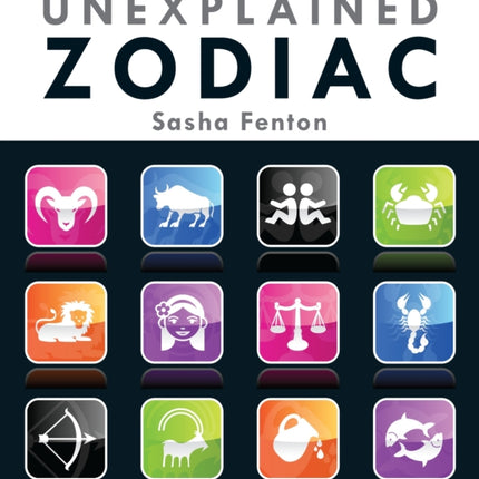 Unexplained Zodiac: The Inside Story to Your Sign